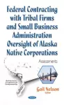 Federal Contracting with Tribal Firms & Small Business Administration Oversight of Alaska Native Corporations cover