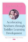 Accelerating Newborn Through Toddler Learning Development cover