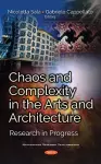 Chaos and Complexity in the Arts and Architecture cover