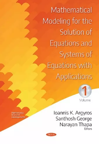 Mathematical Modeling for the Solution of Equations and Systems of Equations with Applications -- Volume I cover