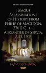 Famous Assassinations of History from Philip of Macedon, 336 B. C., to Alexander of Servia, A. D. 1903 cover