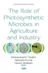 The Role of Photosynthetic Microbes in Agriculture and Industry cover