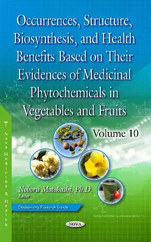 Occurrences, Structure, Biosynthesis, and Health Benefits Based on Their Evidences of Medicinal Phytochemicals in Vegetables and Fruits cover