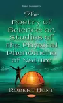 The Poetry of Science; or, Studies of the Physical Phenomena of Nature cover