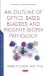 An Outline of Office-Based Bladder and Prostate Biopsy Pathology cover