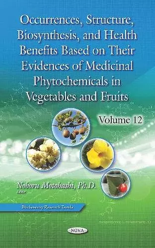 Occurrences, Structure, Biosynthesis, and Health Benefits Based on Their Evidences of Medicinal Phytochemicals in Vegetables and Fruits cover