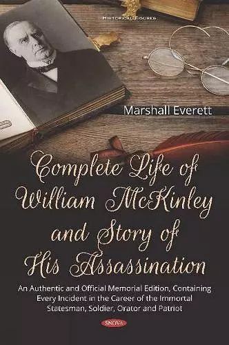 Complete Life of William McKinley and Story of His Assassination cover