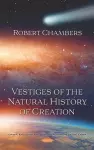 Vestiges of the Natural History of Creation cover