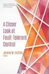 A Closer Look at Fault-Tolerant Control cover