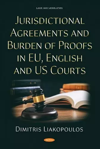 Jurisdictional Agreements and Burden of Proofs in EU, English and US Courts cover