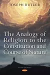 The Analogy of Religion to the Constitution and Course of Nature cover