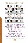 Typical Imaging in Atypical Parkinson's, Schizophrenia, Epilepsy and Asymptomatic Alzheimer's Disease cover