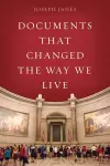 Documents That Changed the Way We Live cover
