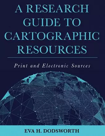 A Research Guide to Cartographic Resources cover