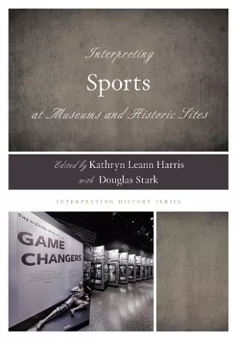 Interpreting Sports at Museums and Historic Sites cover