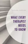 What Every Therapist Needs to Know cover