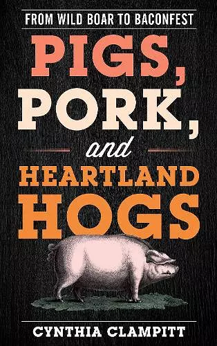 Pigs, Pork, and Heartland Hogs cover