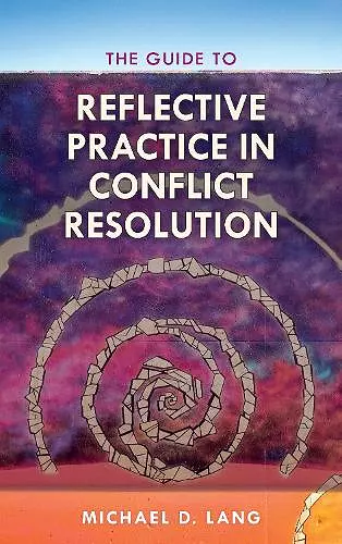 The Guide to Reflective Practice in Conflict Resolution cover