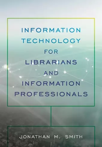 Information Technology for Librarians and Information Professionals cover