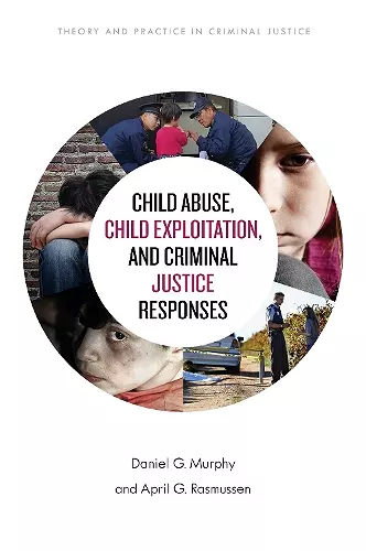 Child Abuse, Child Exploitation, and Criminal Justice Responses cover