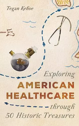 Exploring American Healthcare through 50 Historic Treasures cover