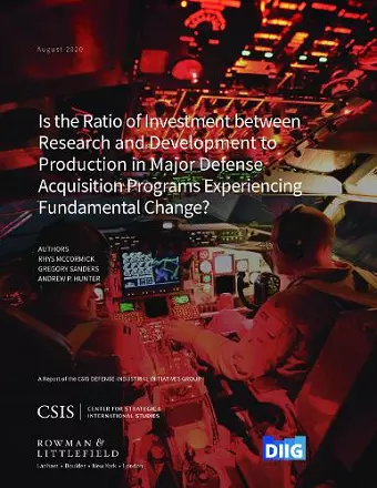 Is the Ratio of Investment between Research and Development to Production in Major Defense Acquisition Programs Experiencing Fundamental Change? cover