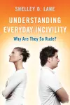 Understanding Everyday Incivility cover