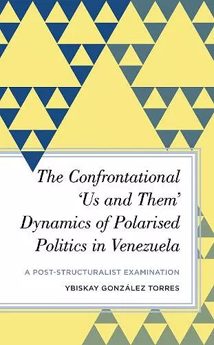 The Confrontational ‘Us and Them’ Dynamics of Polarised Politics in Venezuela cover