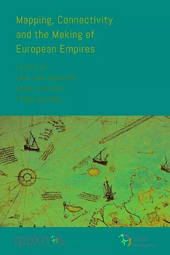 Mapping, Connectivity, and the Making of European Empires cover