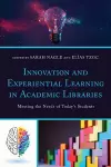 Innovation and Experiential Learning in Academic Libraries cover