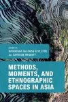 Methods, Moments, and Ethnographic Spaces in Asia cover