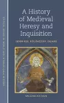 A History of Medieval Heresy and Inquisition cover