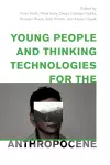 Young People and Thinking Technologies for the Anthropocene cover