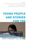 Young People and Stories for the Anthropocene cover