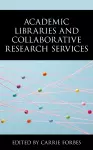 Academic Libraries and Collaborative Research Services cover