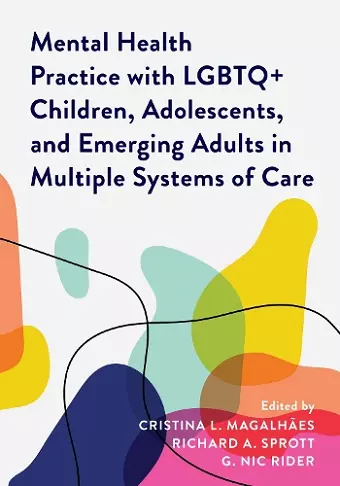 Mental Health Practice with LGBTQ+ Children, Adolescents, and Emerging Adults in Multiple Systems of Care cover