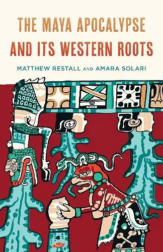 The Maya Apocalypse and Its Western Roots cover