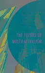 The Future of Multilateralism cover