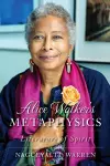 Alice Walker's Metaphysics cover