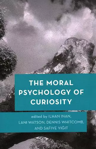 The Moral Psychology of Curiosity cover