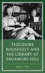 Theodore Roosevelt and His Library at Sagamore Hill cover