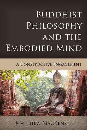 Buddhist Philosophy and the Embodied Mind cover