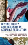 Beyond Equity and Inclusion in Conflict Resolution cover