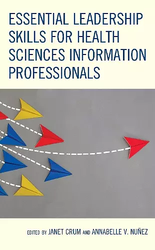 Essential Leadership Skills for Health Sciences Information Professionals cover