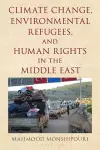Climate Change, Environmental Refugees, and Human Rights in the Middle East cover
