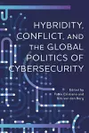 Hybridity, Conflict, and the Global Politics of Cybersecurity cover