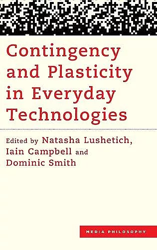 Contingency and Plasticity in Everyday Technologies cover