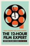 The 12-Hour Film Expert cover