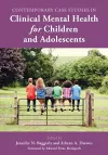 Contemporary Case Studies in Clinical Mental Health for Children and Adolescents cover