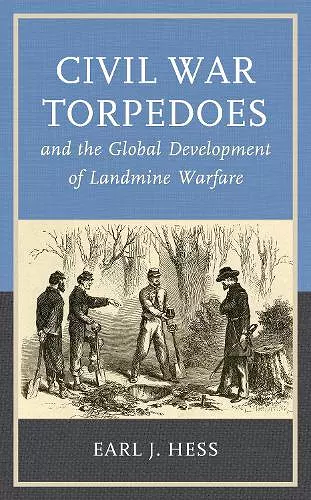 Civil War Torpedoes and the Global Development of Landmine Warfare cover